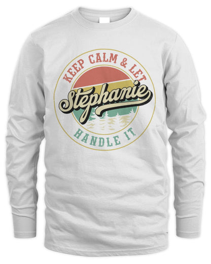 Keep Calm Let Your Name Handle It Retro T-Shirt STEPHANIE M1-54 / Men's Long Sleeved T-Shirt / white