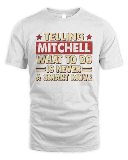 Telling Your Name What to Do Is Never a Smart Move Shirt MITCHELL M1-66 / Unisex Standard T-Shirt / white