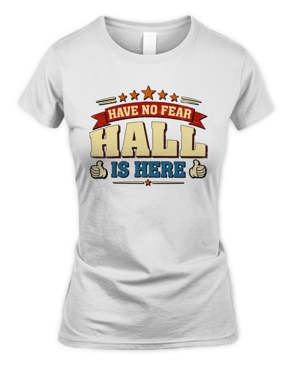 Have No Fear Your Name Is Here Cool Graphic T-Shirt HALL M1-71 / Women's Standard T-Shirt / white