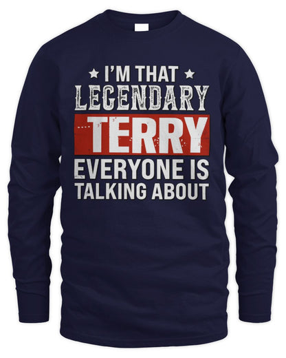 I'm That Legendary Name Everyone Is Talking About Funny Graphic T-Shirt TERRY M1-73 / Men's Long Sleeved T-Shirt / navy
