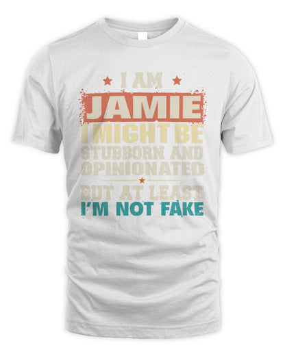 I Am Name I Might Be Stubborn and Opinionated Graphic T-Shirt JAMIE M1-72 / Unisex Standard T-Shirt / white