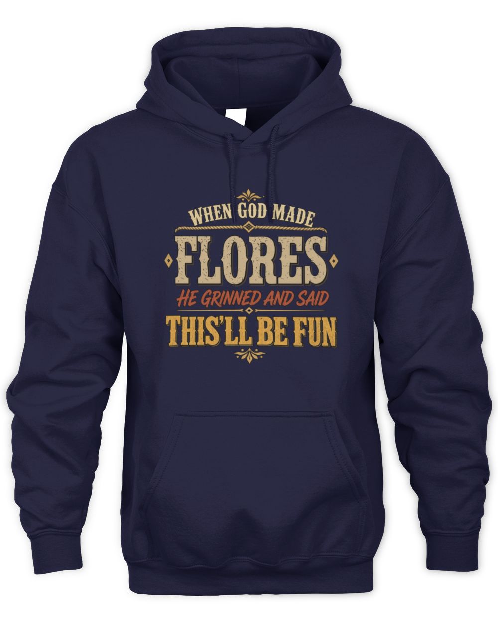 When God Made Your Name Funny Western T-Shirt FLORES M1-81 / Unisex Hoodie / navy