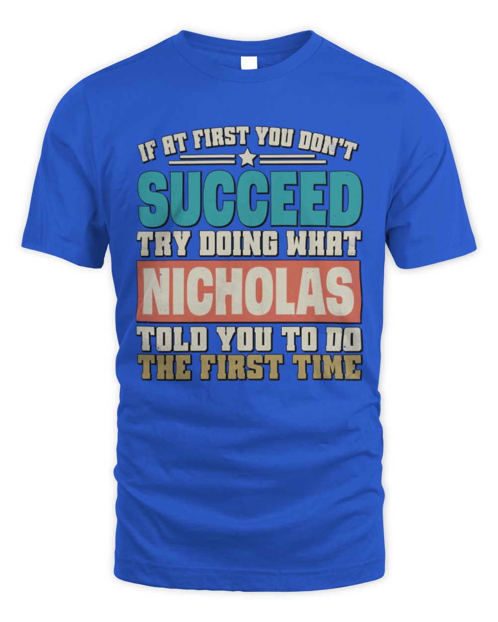 If at First You Don't Succeed Funny Vintage Shirt NICHOLAS M1-53 / Unisex Standard T-Shirt / royal