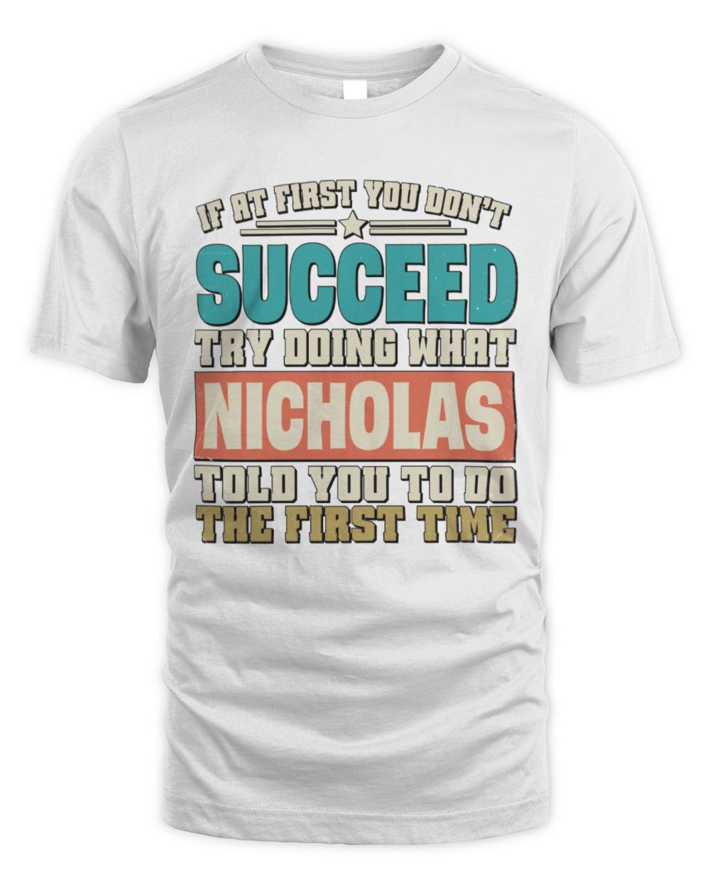 If at First You Don't Succeed Funny Vintage Shirt NICHOLAS M1-53 / Unisex Standard T-Shirt / white