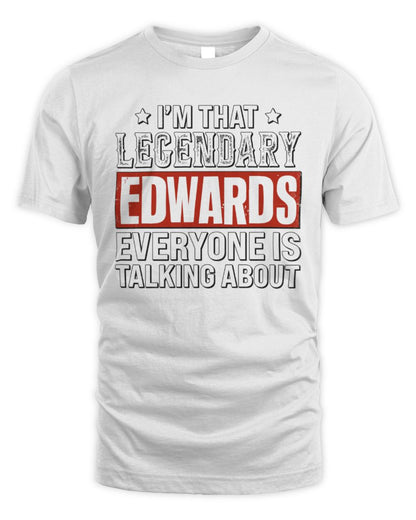I'm That Legendary Name Everyone Is Talking About Funny Graphic T-Shirt EDWARDS M1-73 / Unisex Standard T-Shirt / white