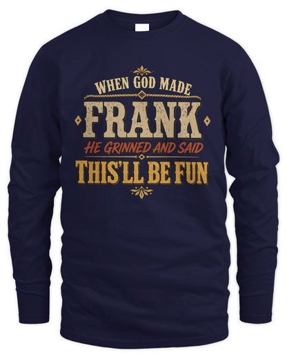 When God Made Your Name Funny Western T-Shirt FRANK M1-81 / Men's Long Sleeved T-Shirt / navy