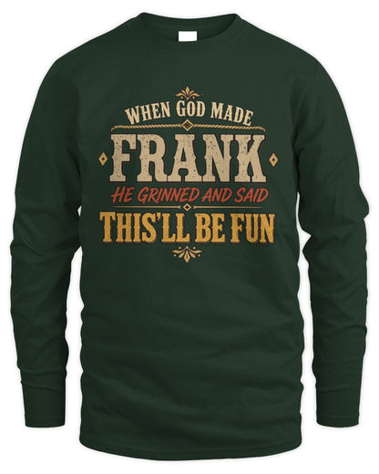 When God Made Your Name Funny Western T-Shirt FRANK M1-81 / Men's Long Sleeved T-Shirt / forest green