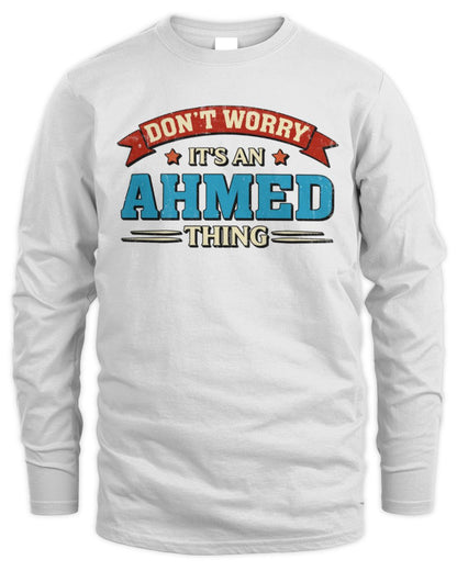 Don't Worry It's a Your Name Thing Funny Retro T-Shirt AHMED M1-57 / Men's Long Sleeved T-Shirt / white