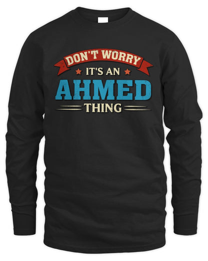Don't Worry It's a Your Name Thing Funny Retro T-Shirt AHMED M1-57 / Men's Long Sleeved T-Shirt / black