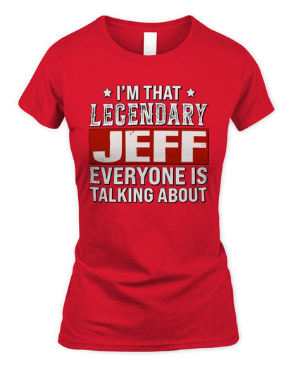 I'm That Legendary Name Everyone Is Talking About Funny Graphic T-Shirt JEFF M1-73 / Women's Standard T-Shirt / red