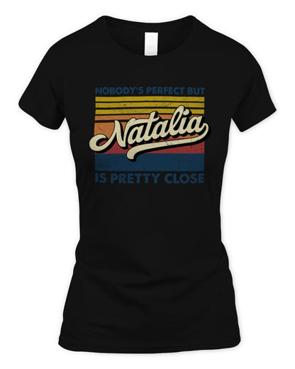 Nobody's Perfect But Your Name Is Pretty Close Retro Shirt NATALIA M1-65 / Women's Standard T-Shirt / black