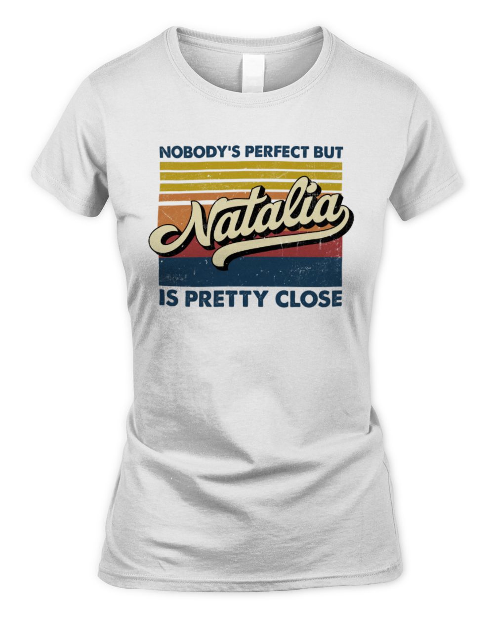 Nobody's Perfect But Your Name Is Pretty Close Retro Shirt NATALIA M1-65 / Women's Standard T-Shirt / white