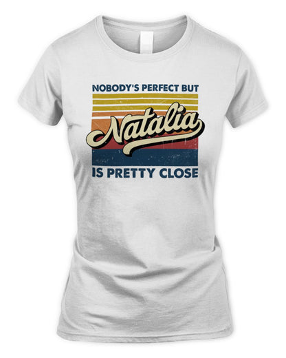 Nobody's Perfect But Your Name Is Pretty Close Retro Shirt NATALIA M1-65 / Women's Standard T-Shirt / white