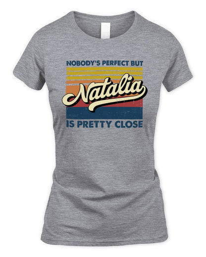 Nobody's Perfect But Your Name Is Pretty Close Retro Shirt NATALIA M1-65 / Women's Standard T-Shirt / sport grey