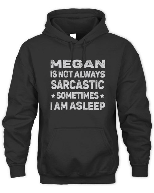 Your Name Is Not Always Sarcastic Funny T-Shirt MEGAN M1-62 / Unisex Hoodie / black