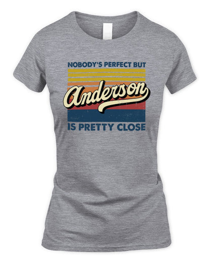 Nobody's Perfect But Your Name Is Pretty Close Retro Shirt ANDERSON M1-65 / Women's Standard T-Shirt / sport grey