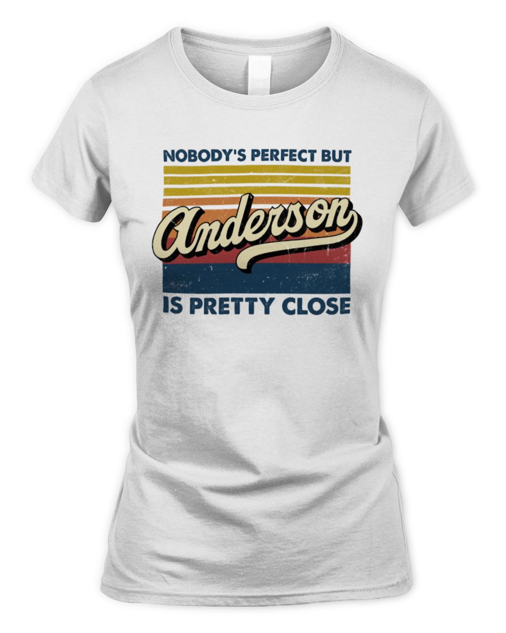Nobody's Perfect But Your Name Is Pretty Close Retro Shirt ANDERSON M1-65 / Women's Standard T-Shirt / white