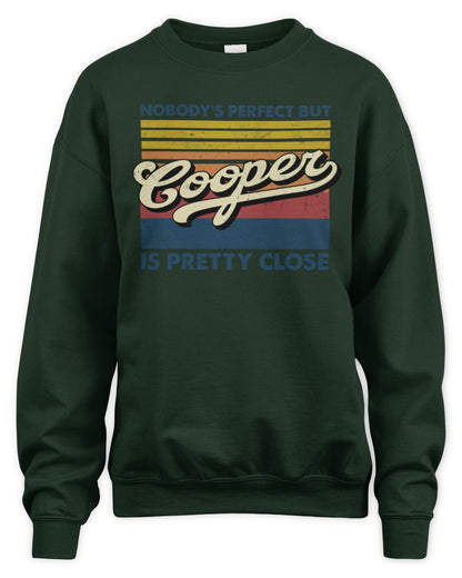 Nobody's Perfect But Your Name Is Pretty Close Retro Shirt COOPER M1-65 / Unisex Sweatshirt / forest green