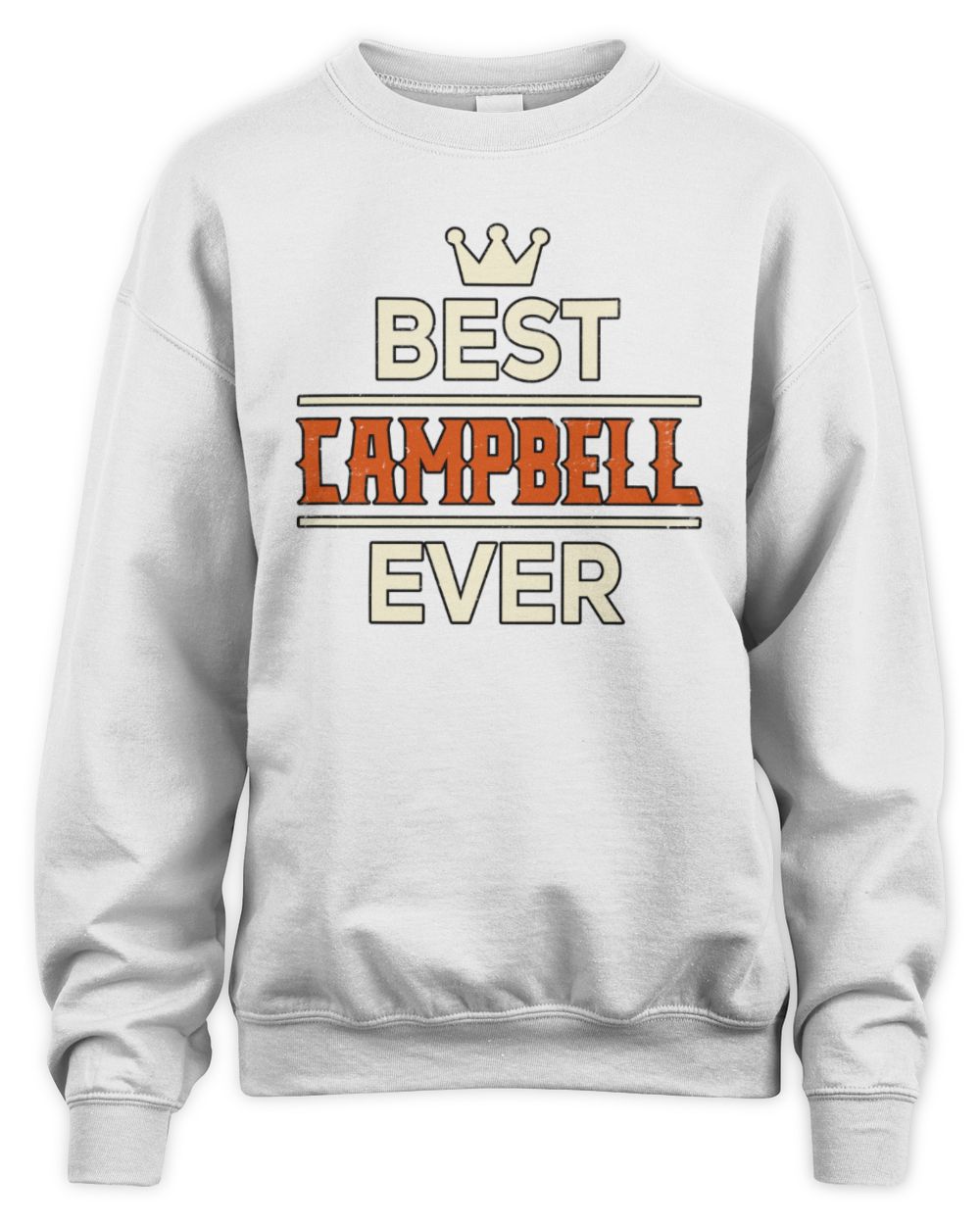 Best Your Name With Crown Shirt CAMPBELL M1-59 / Unisex Sweatshirt / white