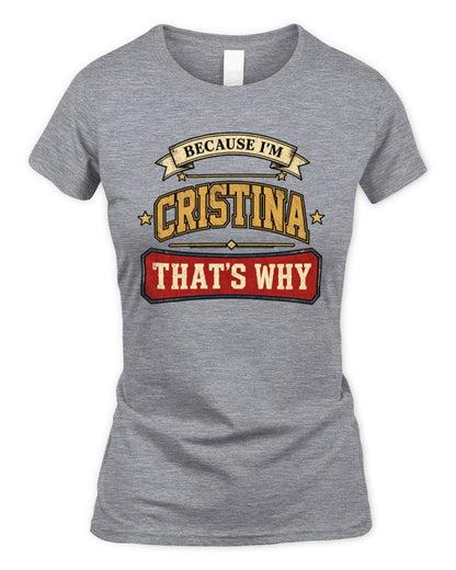 Because I'm Name That's Why Americana T-Shirt CRISTINA M1-S88 / Women's Standard T-Shirt / sport grey