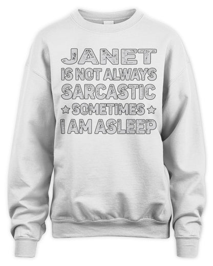 Your Name Is Not Always Sarcastic Funny T-Shirt JANET M1-62 / Unisex Sweatshirt / white