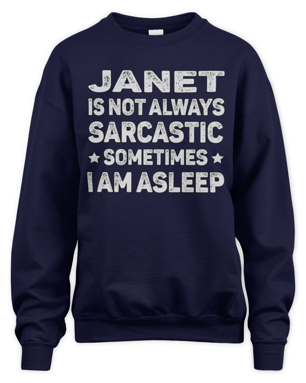 Your Name Is Not Always Sarcastic Funny T-Shirt JANET M1-62 / Unisex Sweatshirt / navy