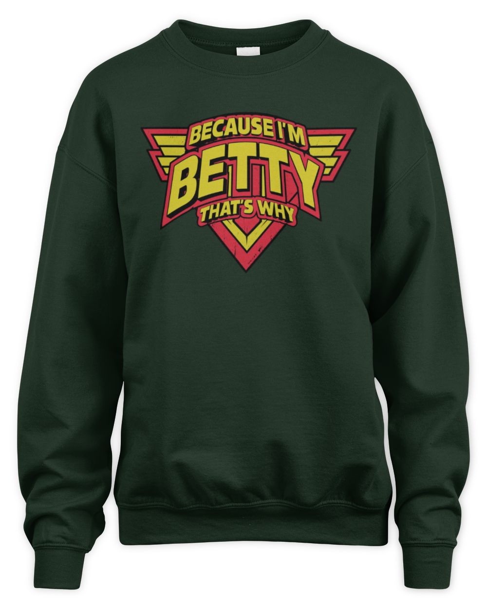 Because I'm Name That's Why Red and Yellow Logo Graphic T-Shirt BETTY M1-75 / Unisex Sweatshirt / forest green