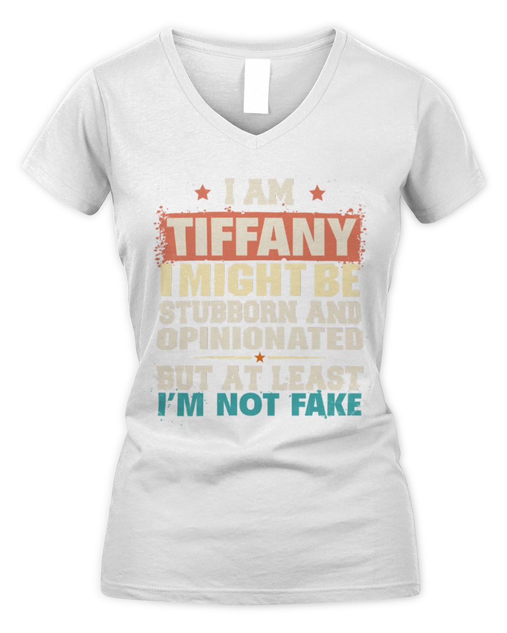 I Am Name I Might Be Stubborn and Opinionated Graphic T-Shirt TIFFANY M1-72 / Women's V-Neck T-Shirt / white