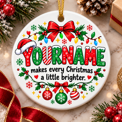 Makes Every Christmas A Little Brighter - Personalized Ceramic Ornament
