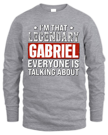 I'm That Legendary Name Everyone Is Talking About Funny Graphic T-Shirt GABRIEL M1-73 / Men's Long Sleeved T-Shirt / sport grey