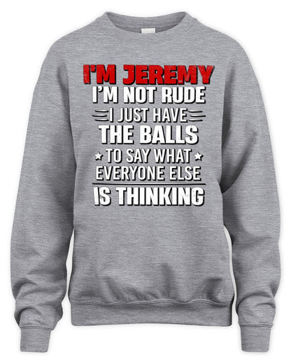 I'm Name I'm Not Rude I Just Have The Balls Funny T-Shirt JEREMY M1-46 / Unisex Sweatshirt / sport grey