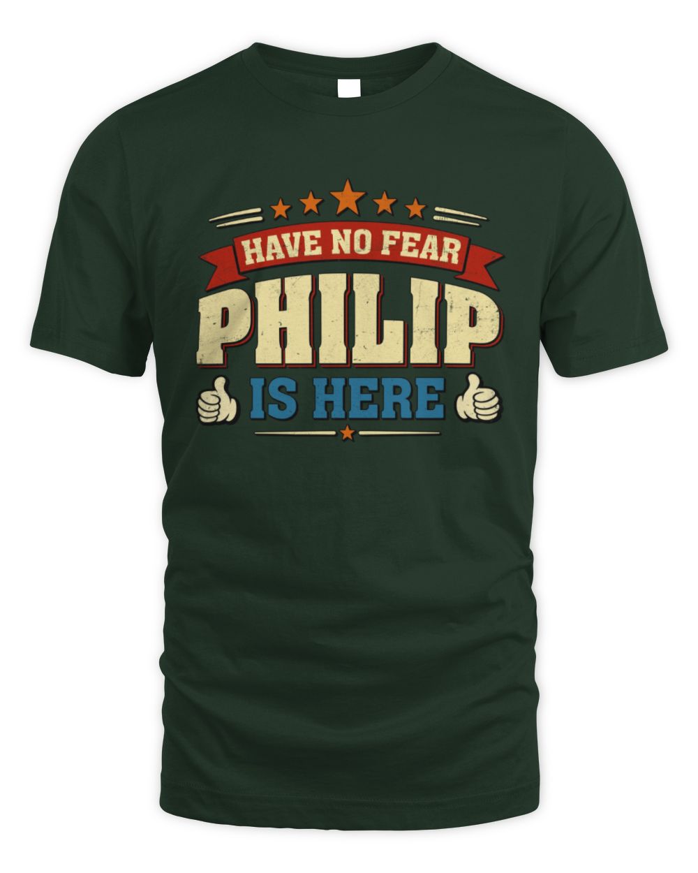 Have No Fear Your Name Is Here Cool Graphic T-Shirt PHILIP M1-71 / Unisex Standard T-Shirt / forest green