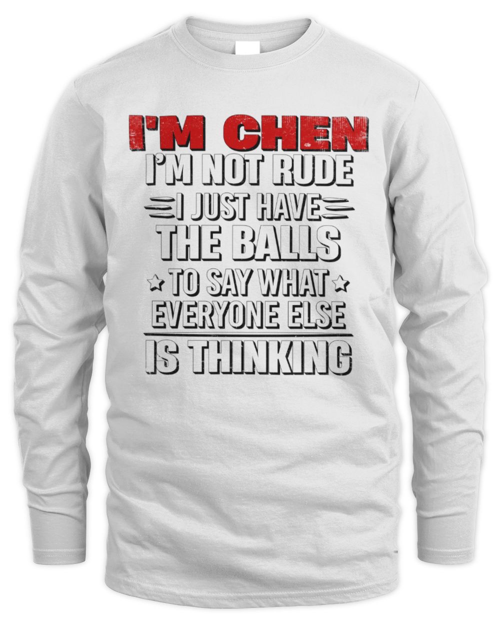 I'm Name I'm Not Rude I Just Have The Balls Funny T-Shirt CHEN M1-46 / Men's Long Sleeved T-Shirt / white