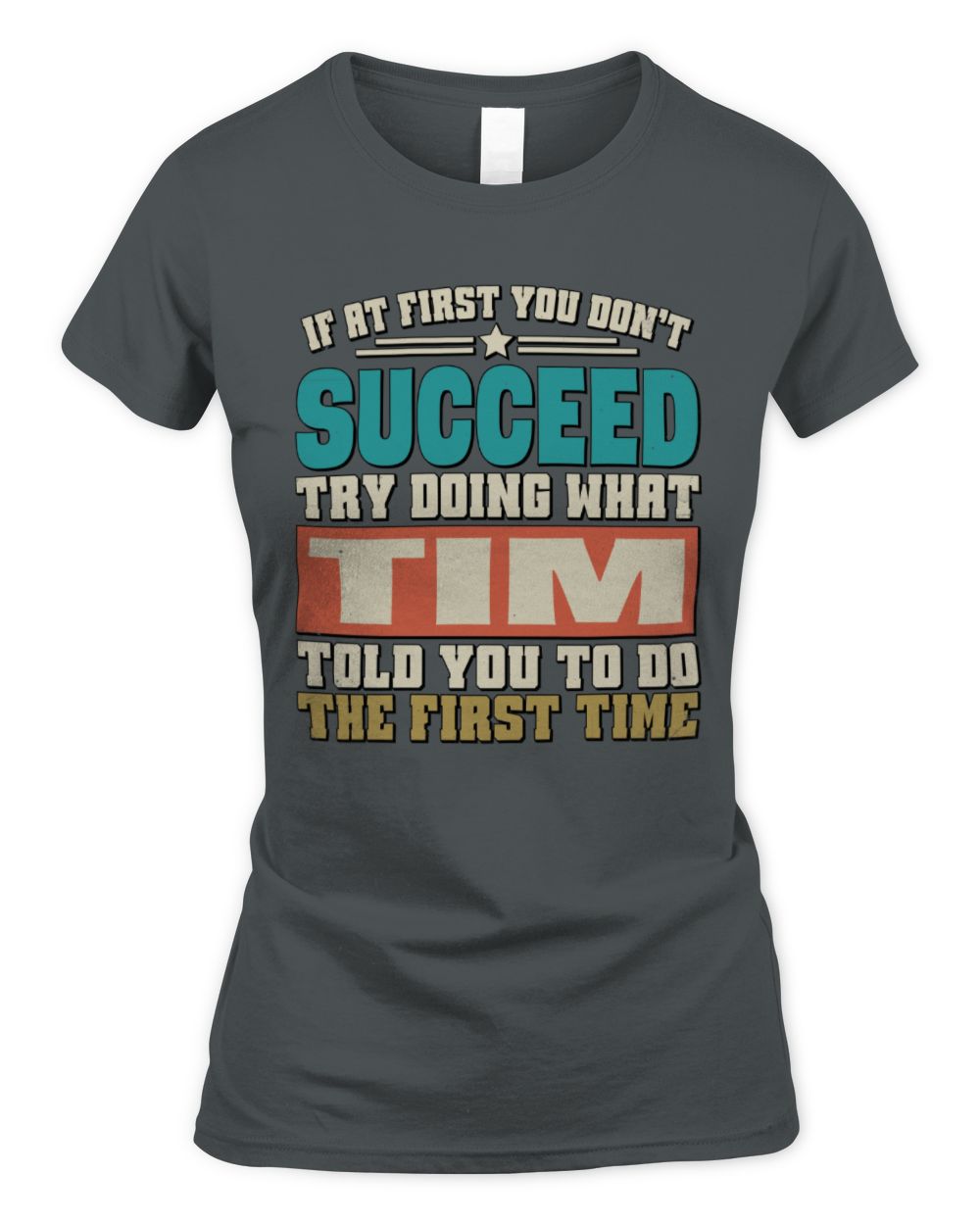 If at First You Don't Succeed Funny Vintage Shirt TIM M1-53 / Women's Standard T-Shirt / charcoal