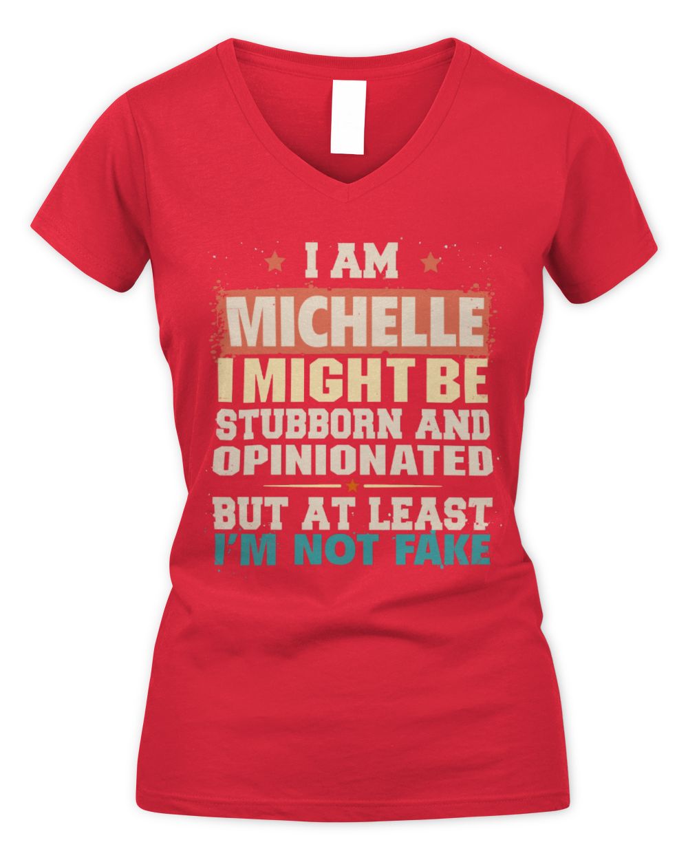 I Am Name I Might Be Stubborn and Opinionated Graphic T-Shirt MICHELLE M1-72 / Women's V-Neck T-Shirt / red