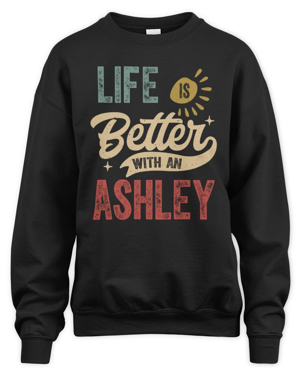 Life Is Better With a Name Personalized Retro T-Shirt ASHLEY-48 / Unisex Sweatshirt / black