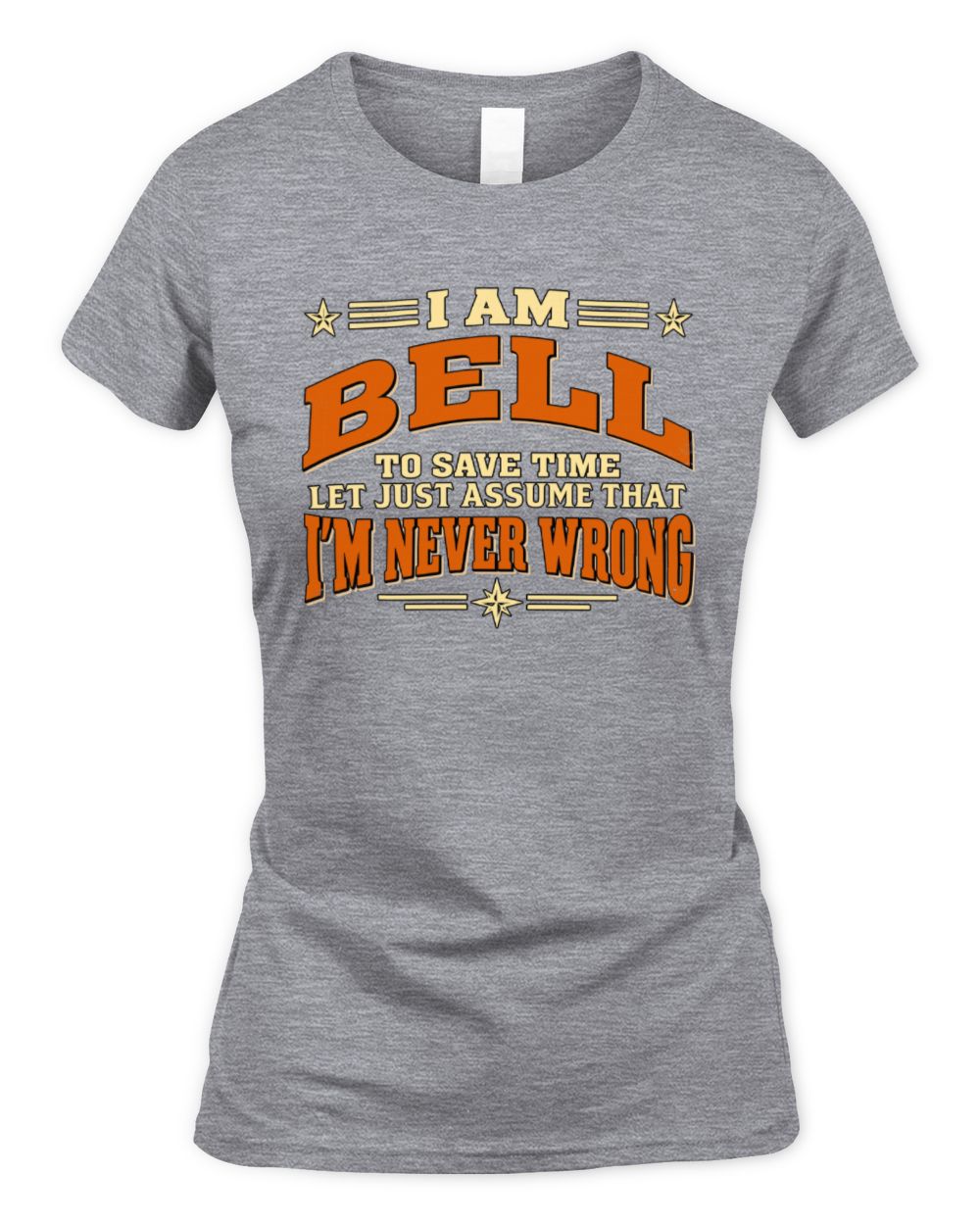 I'm Name Let's Just Assume I'm Never Wrong Retro Shirt BELL M1-64 / Women's Standard T-Shirt / sport grey