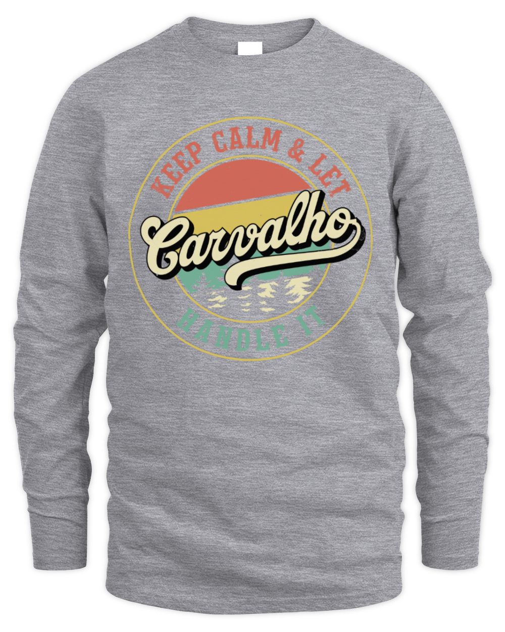Keep Calm Let Your Name Handle It Retro T-Shirt CARVALHO M1-54 / Men's Long Sleeved T-Shirt / sport grey