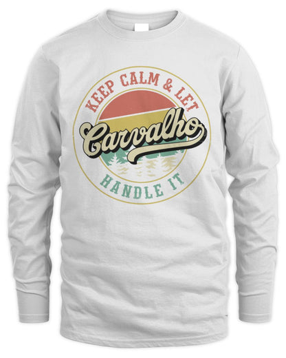 Keep Calm Let Your Name Handle It Retro T-Shirt CARVALHO M1-54 / Men's Long Sleeved T-Shirt / white