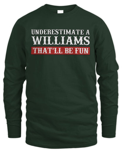 Underestimate Me That'll Be Fun Graphic T-Shirt WILLIAMS M1-69 / Men's Long Sleeved T-Shirt / forest green