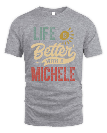 Life Is Better With a Name Personalized Retro T-Shirt MICHELE-48 / Unisex Standard T-Shirt / sport grey