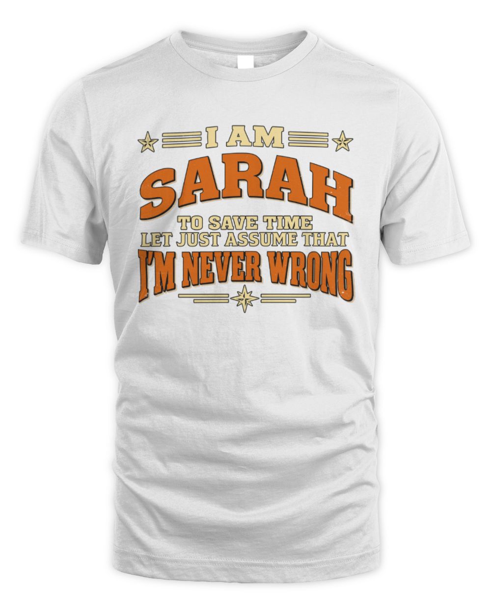 I'm Name Let's Just Assume I'm Never Wrong Retro Shirt SARAH M1-64 / Unisex Standard T-Shirt / white