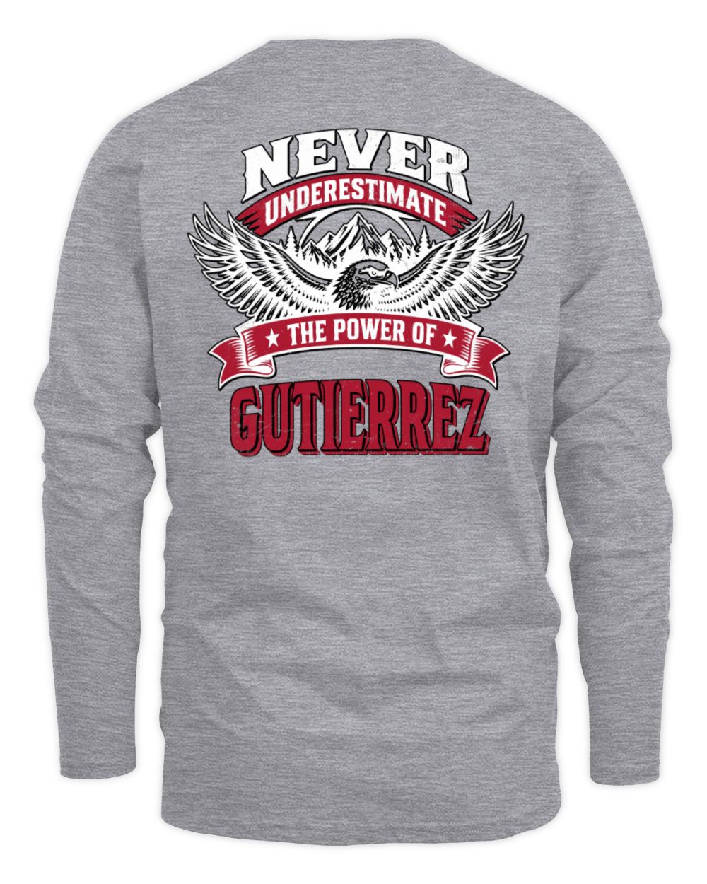 Never Underestimate Your Name Eagle Mountain Shirt GUTIERREZ M1-61 / Men's Long Sleeved T-Shirt / sport grey