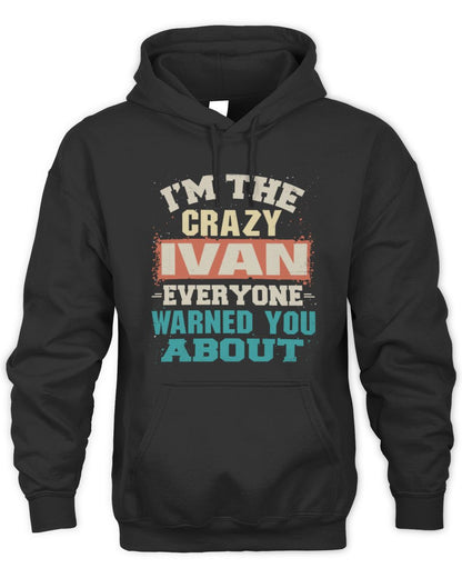 I'm the Crazy One Everyone Warned You About Retro Graphic T-Shirt IVAN M1-70 / Unisex Hoodie / black