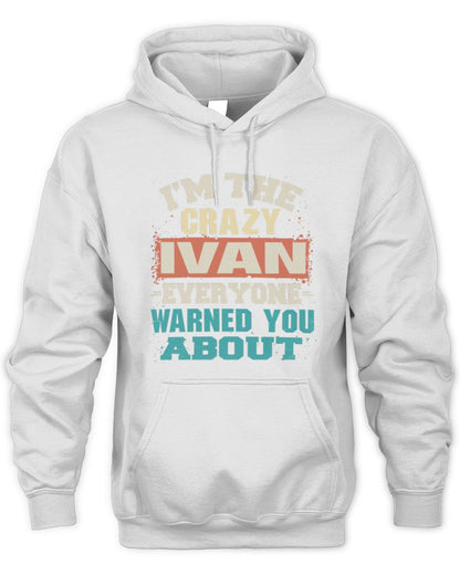 I'm the Crazy One Everyone Warned You About Retro Graphic T-Shirt IVAN M1-70 / Unisex Hoodie / white