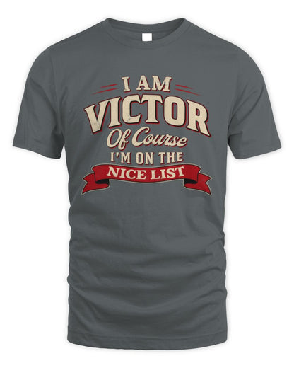 I'm Name Of Course I'm On The Nice List Funny Christmas Shirt VICTOR M1-68 / Unisex Standard T-Shirt / charcoal