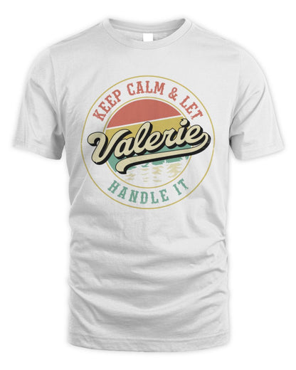 Keep Calm Let Your Name Handle It Retro T-Shirt VALERIE M1-54 / Unisex Standard T-Shirt / white