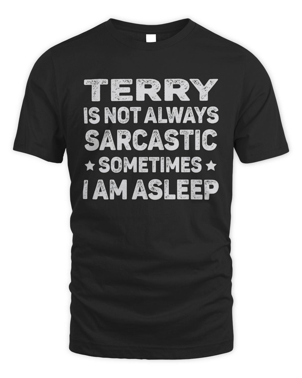 Your Name Is Not Always Sarcastic Funny T-Shirt TERRY M1-62 / Unisex Standard T-Shirt / black