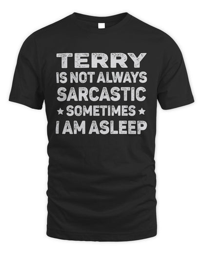 Your Name Is Not Always Sarcastic Funny T-Shirt TERRY M1-62 / Unisex Standard T-Shirt / black