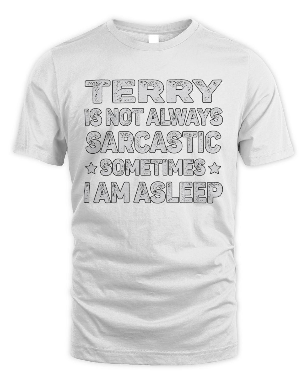 Your Name Is Not Always Sarcastic Funny T-Shirt TERRY M1-62 / Unisex Standard T-Shirt / white